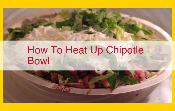 How to Reheat a Chipotle Bowl: Ultimate Microwave, Oven, and Stovetop Guide