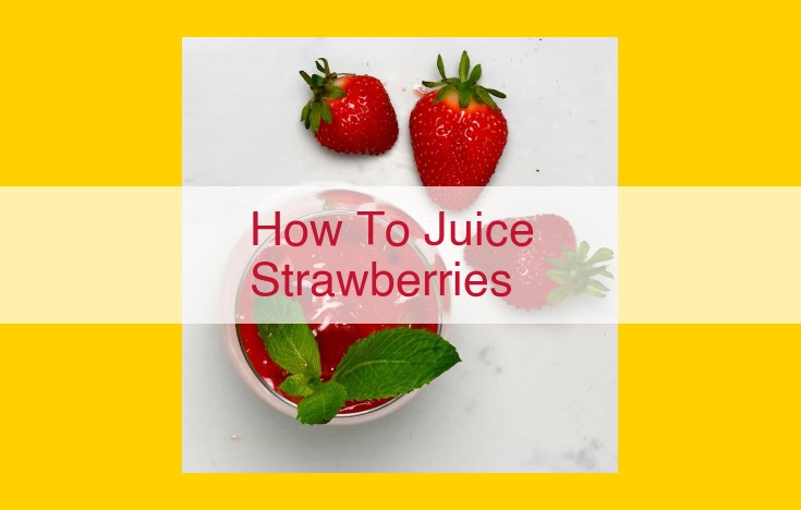 Optimize the title for SEO: Master the Art of Homemade Strawberry Juice: A Step-by-Step Guide