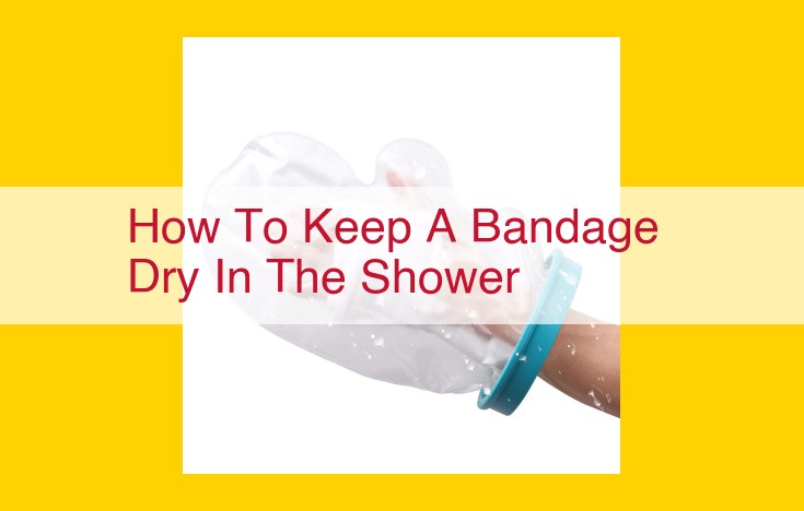 Ultimate Guide: Keeping Bandages Dry in the Shower for Optimal Wound Care