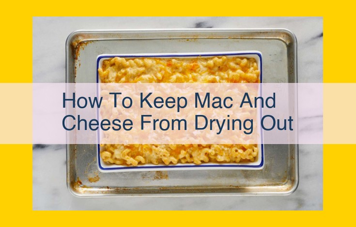 Top Tips for Preventing Dried-Out Mac and Cheese: Essential Guide