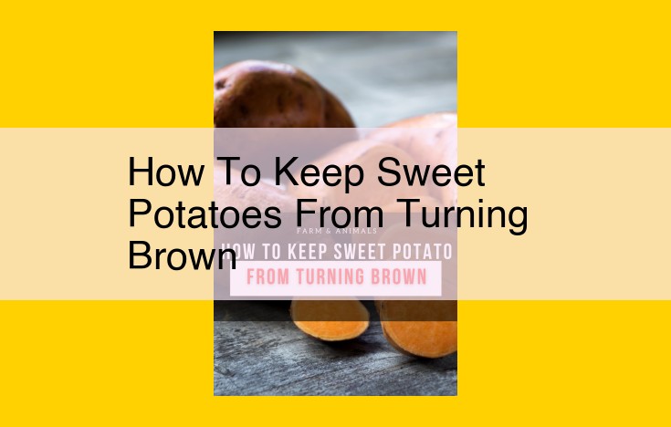 Preserving Sweet Potato Freshness: Prevent Browning with Science-Based Strategies