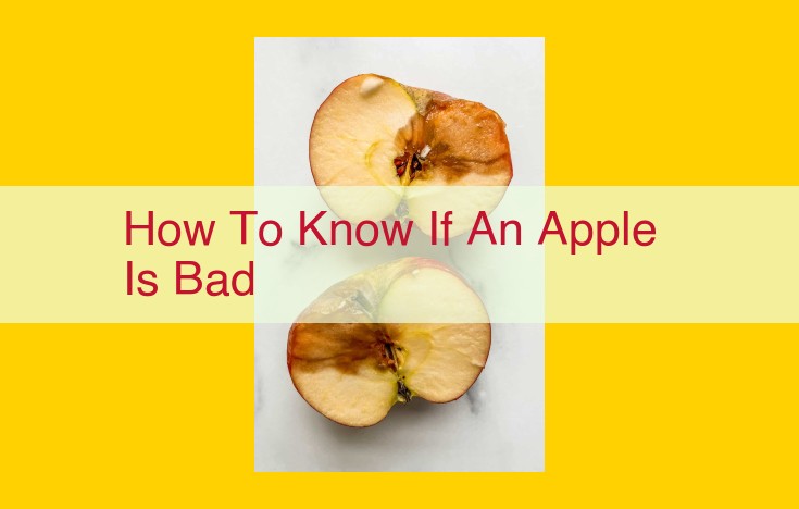 How to Spot Spoiled Apples: A Comprehensive Guide to Food Safety