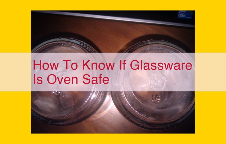 Identifying Oven-Safe Glassware: Essential Tips for Safe Kitchen Practices