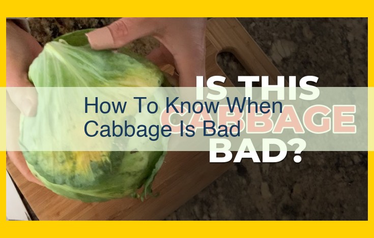 How to Detect and Prevent Spoilage in Cabbage: A Guide to Freshness and Safety