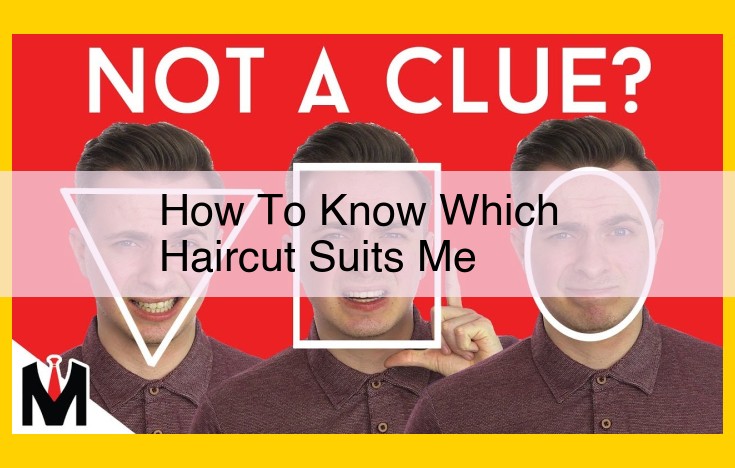 The Ultimate Guide to Choosing a Flattering Haircut: Facial Features, Hair Texture, and Style