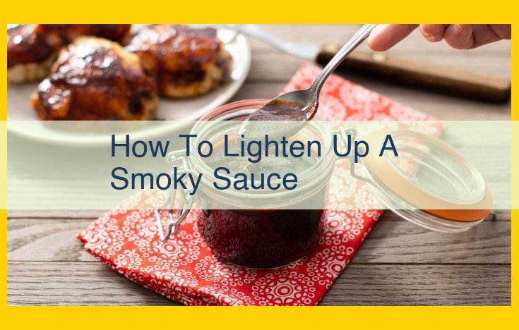 5 Expert Tips to Counteract Smoky Sauces: Elevate Flavor, Texture, and Balance