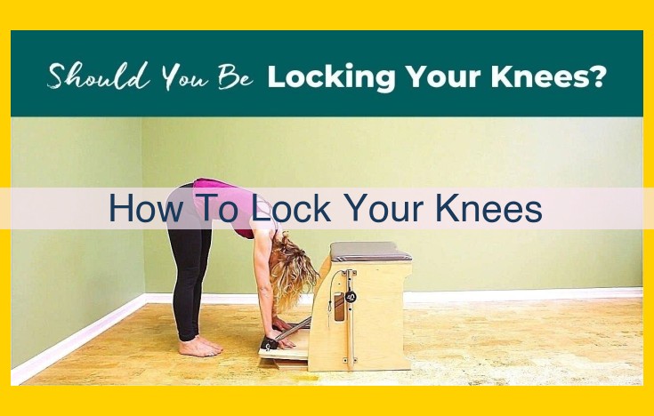 Understanding Locked Knees: Causes, Symptoms, and Relief