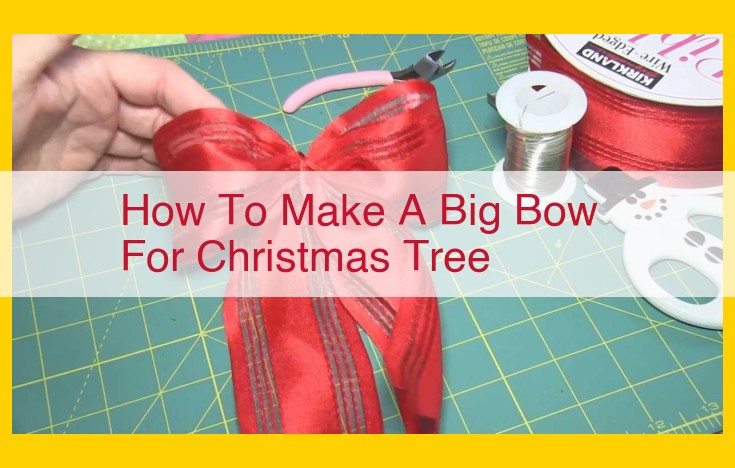 How to Craft a Grand Christmas Tree Bow: A Step-by-Step Guide for Festivity