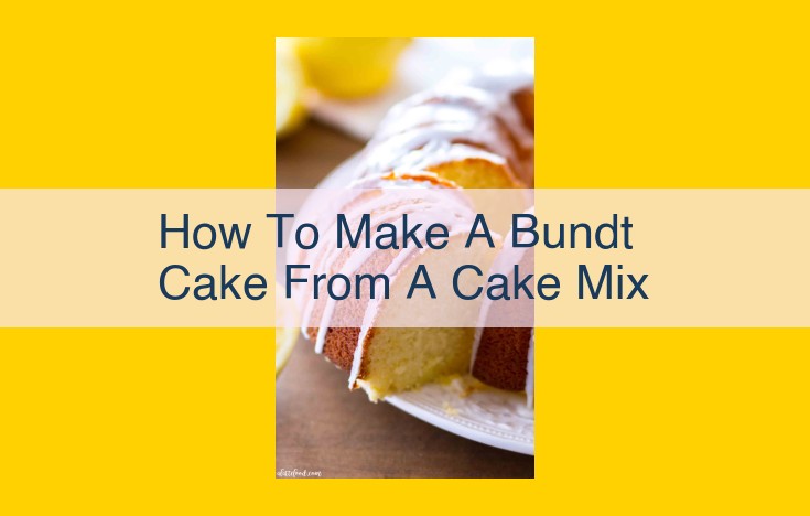 Ultimate Bundt Cake Creation Guide: From Mix to Masterpiece