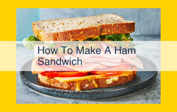 Craft the Perfect Ham Sandwich: Essential Ingredients, Utensils, and Tasteful Techniques