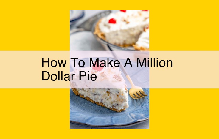 Crafting Your Million-Dollar Pie: A Comprehensive Guide