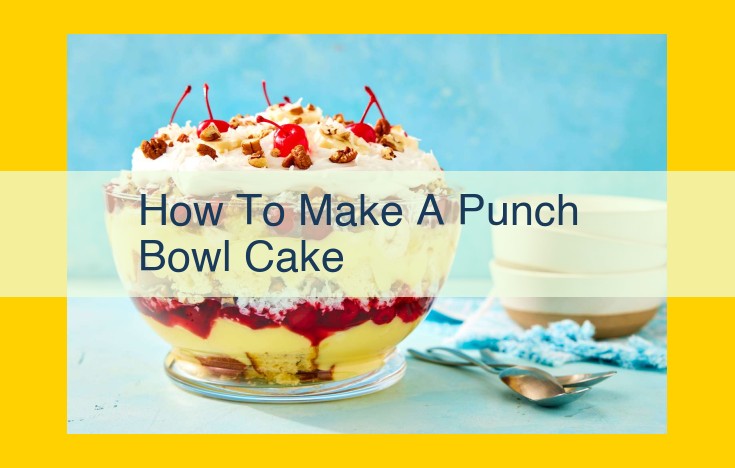 Immerse Yourself in Delectable Punch Bowl Cake: A Guide to a Party-Perfect Dessert