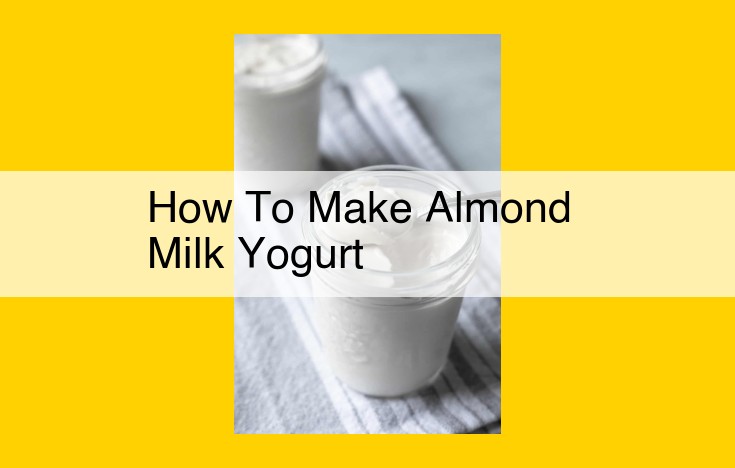 Homemade Almond Milk Yogurt: A Creamy, Plant-Based Delight