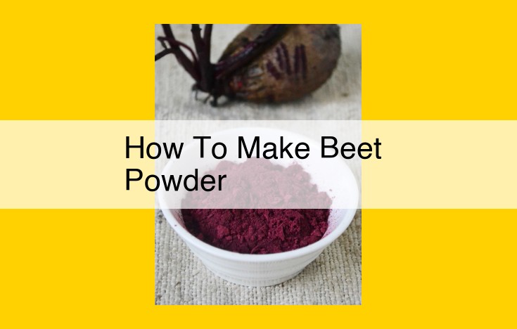 Craft Your Own Beet Powder: A Complete Guide to Dehydration and Culinary Benefits