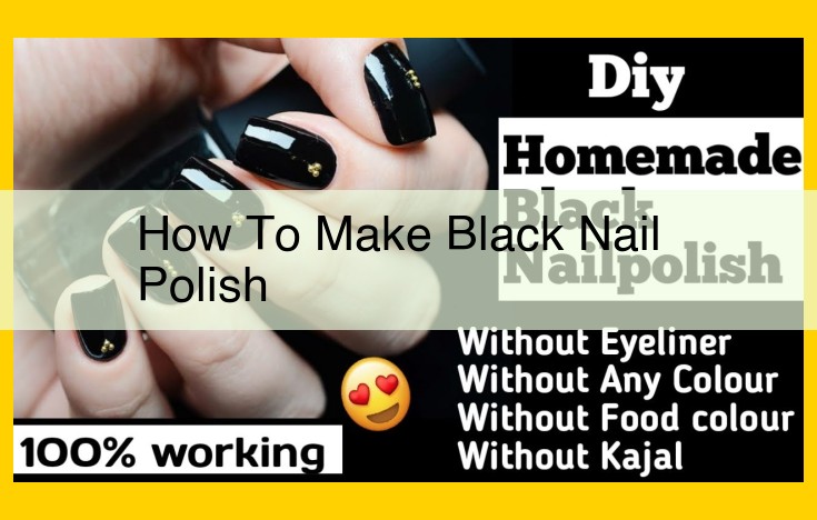 DIY Black Nail Polish with Activated Charcoal: An Eco-Friendly Beauty Hack