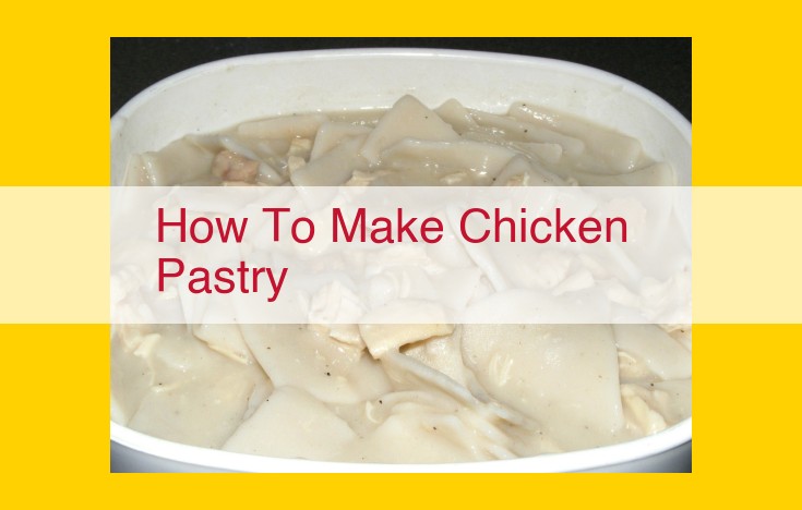 Easy Homemade Chicken Pastry: A Step-by-Step Guide