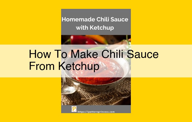 Elevate Ketchup with Chili Sauce Secrets: An Irresistible Flavor Symphony