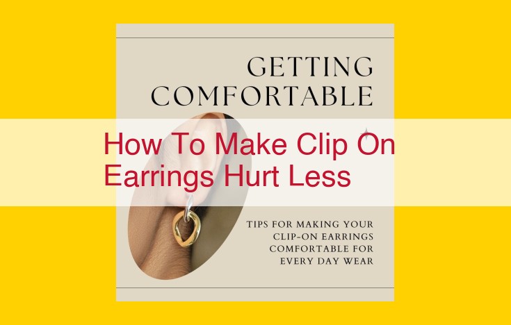 How to Reduce Pain from Clip-On Earrings: Expert Tips for Comfortable Wear