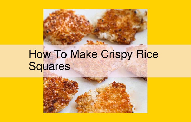 Crispy Rice Squares: The Ultimate Guide to a Delightful Snack