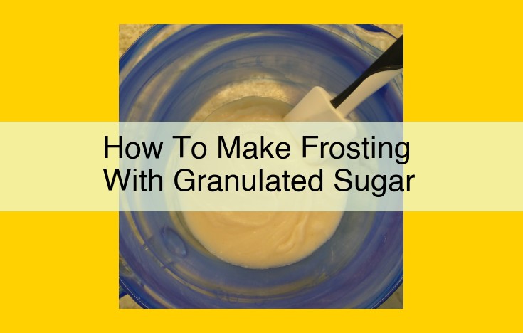 Easy Homemade Frosting Recipe: Turn Granulated Sugar into a Creamy Delight