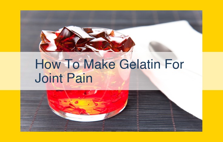 Gelatin for Joint Pain: Relief and Support Options