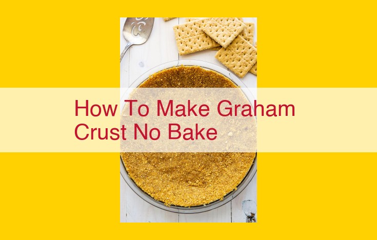 Create a No-Bake Graham Cracker Crust in Minutes: Step-by-Step Guide