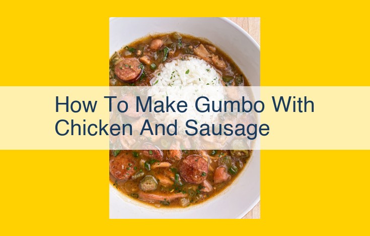 Easy Gumbo with Chicken and Sausage: A Hearty and Flavorful Meal