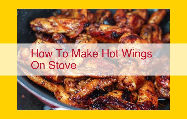 Delectable Hot Wings on the Stove: A Step-by-Step Guide to Crispy, Flavorful Wings