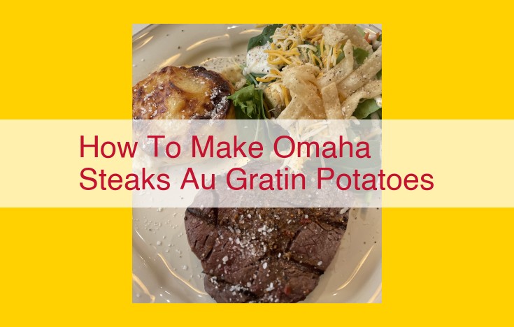 Creamy and Savory Omaha Steaks Au Gratin Potatoes: A Perfect Side Dish