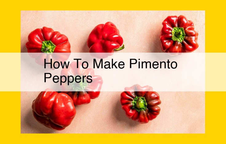 How to Can Pimento Peppers: A Step-by-Step Guide to Savory Homemade Preserves