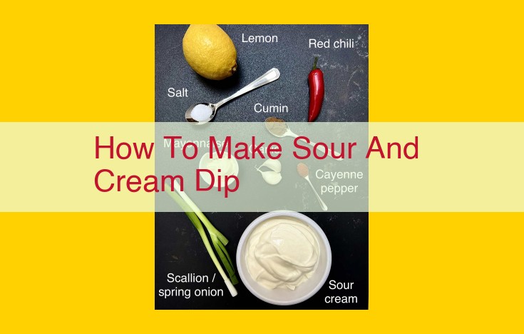 Craft the Ultimate Sour Cream Dip: An Easy, Flavorful Guide