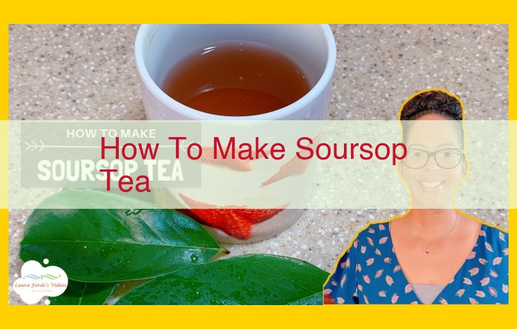 Soursop Leaf Tea: Benefits, Preparation, and Variations