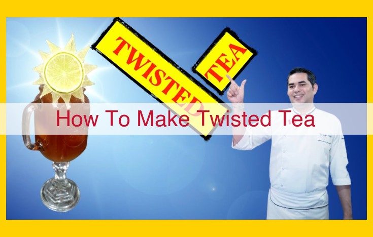 Make Refreshing Twisted Tea: A Simple Guide