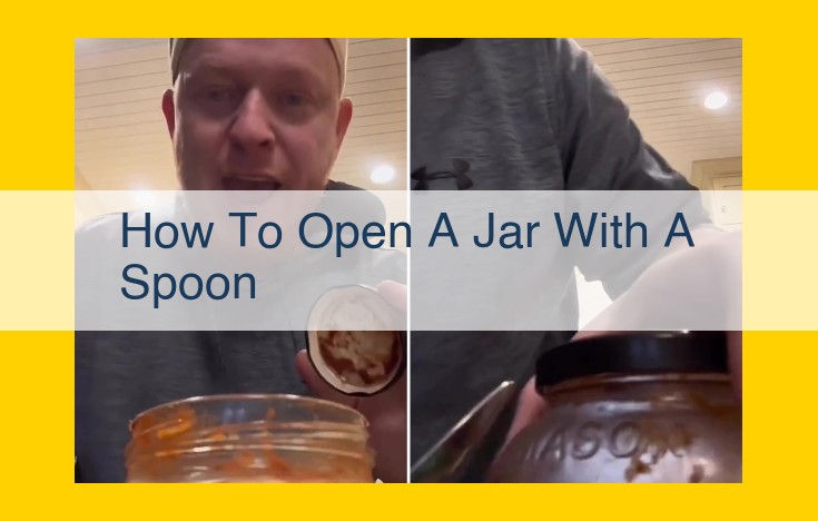 How to Use a Spoon to Open a Jar: Step-by-Step Guide with High Closeness Score (10)