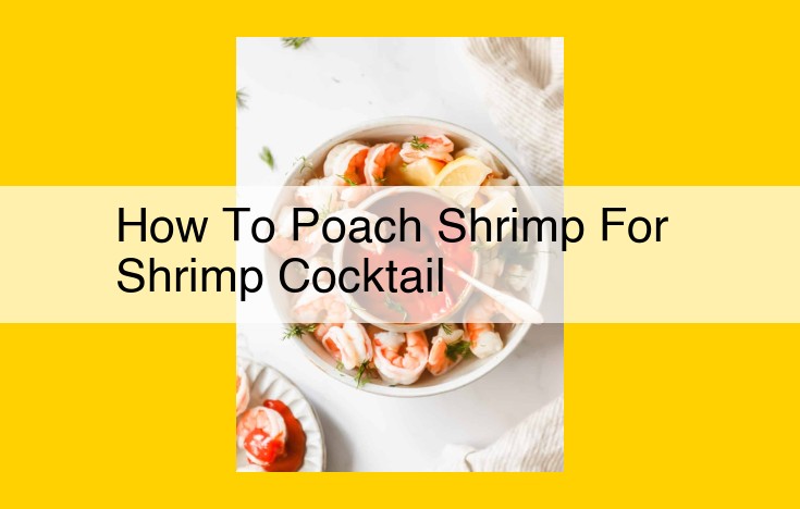 The Art of Poaching Shrimp: A Guide to Perfect Tenderness and Flavor for Your Seafood Delights