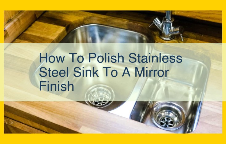 How to Achieve a Mirror-Like Finish on Stainless Steel Sinks: Ultimate Guide for a Spotless Kitchen