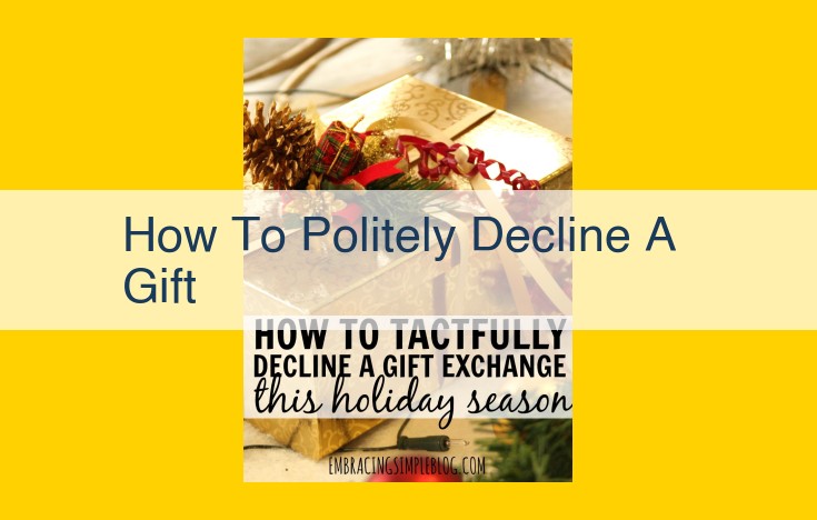 The Art of Polite Gift Declination: A Guide for Preserving Relationships