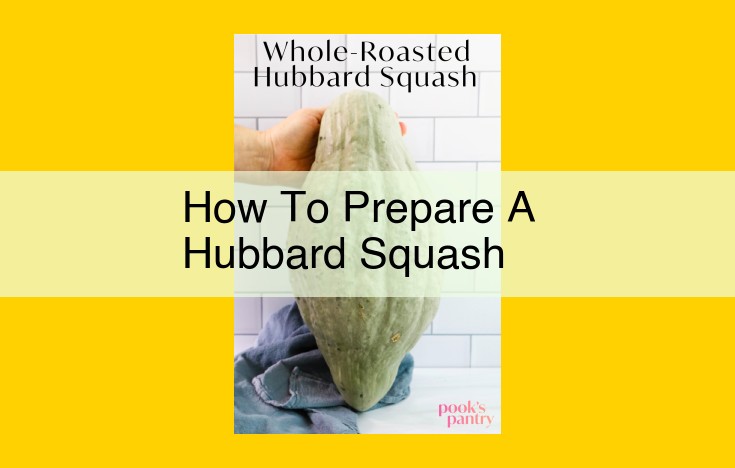 How to Prepare Hubbard Squash: A Comprehensive Guide