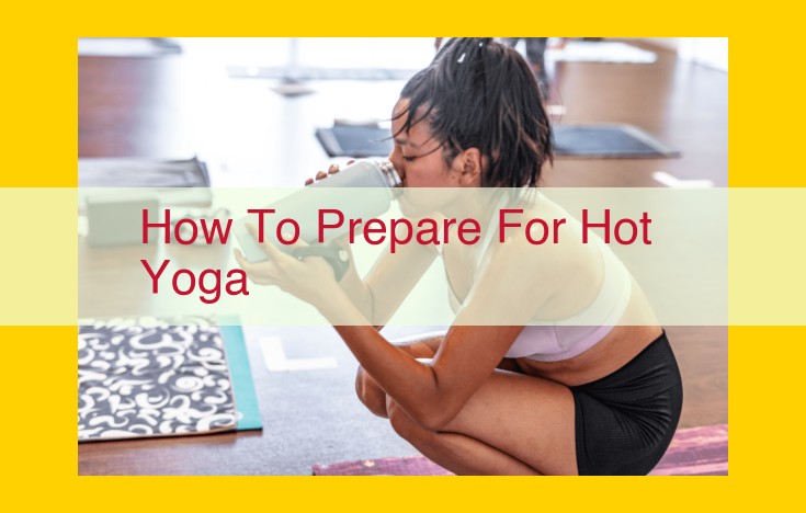 Ultimate Guide to Conquering Hot Yoga: Enhancing Your Practice with Essential Tips