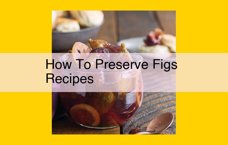 How to Can Figs: Preserve Summer's Bounty for Year-Round Enjoyment