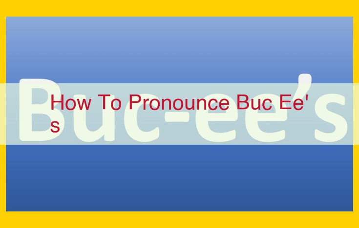 How to Pronounce Buc-ee's: A Simple Guide for Accurate Pronunciation