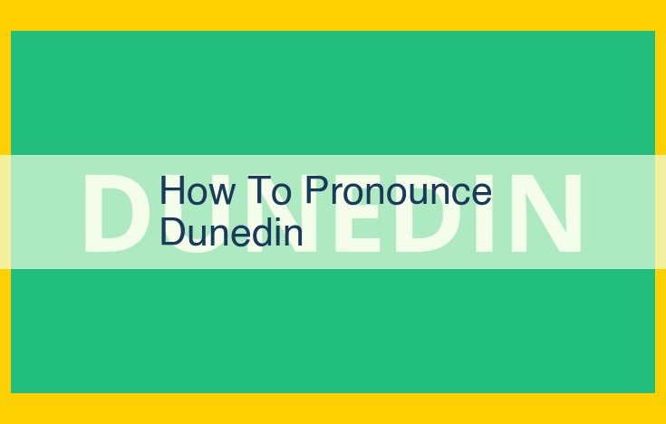 How to Pronounce Dunedin: Ultimate Guide for Correct Enunciation