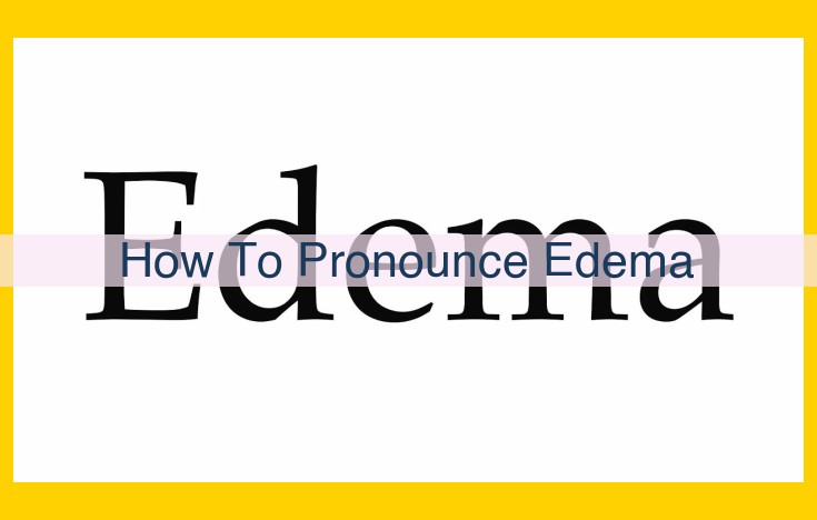 How to Pronounce Edema: Easy Step-by-Step Guide with Audio Examples