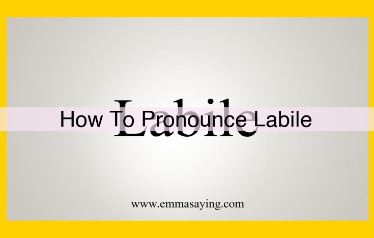 How to Pronounce "Labile": Ultimate Guide with Phonetic Transcription