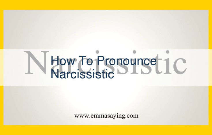 Ultimate Guide to Pronouncing "Narcissistic" with Precision