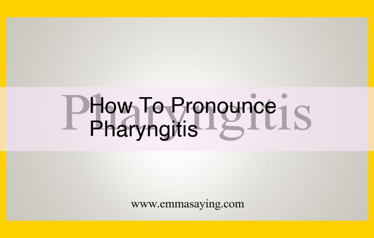 How to Pronounce "Pharyngitis": A Step-by-Step Guide for Accurate Pronunciation