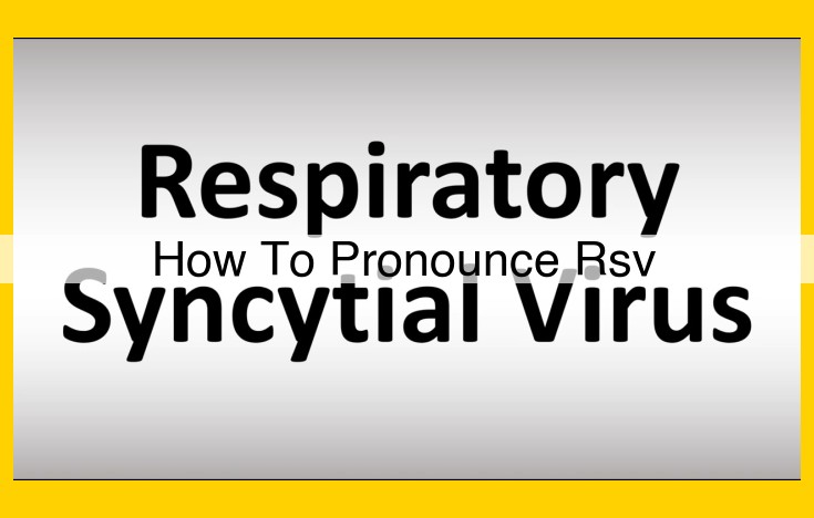 How to Pronounce RSV: "Respiratory Syncytial" Broken Down