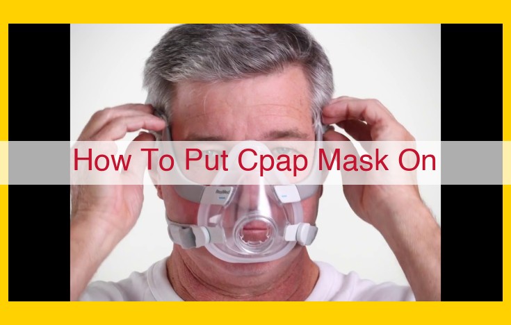 How to Put on a CPAP Mask: A Step-by-Step Guide for Sleep Apnea Relief