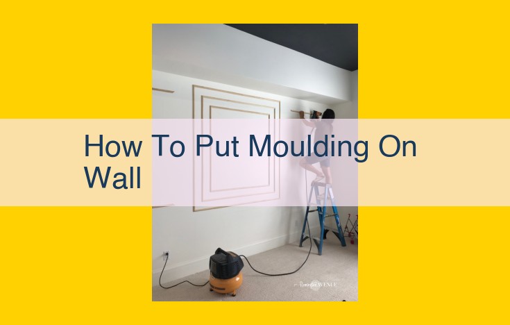 Master Wall Moulding: A Guide to Adorn Your Rooms with Style and Functionality