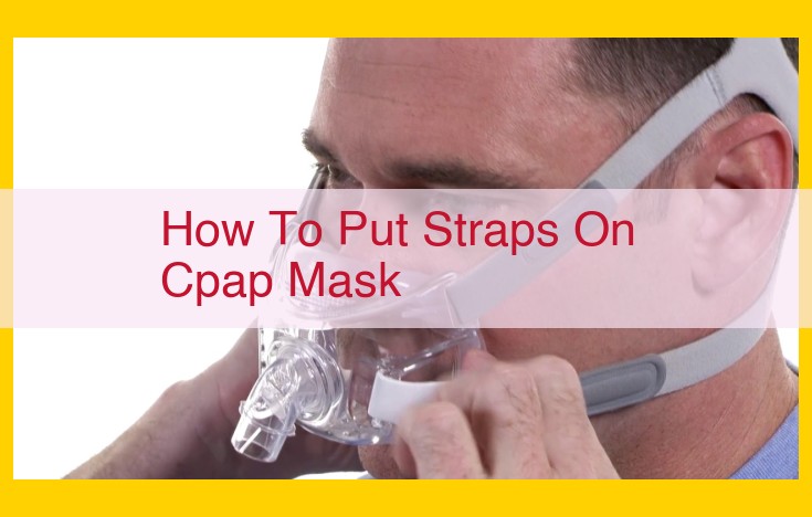 Optimized Title: Master the Art of CPAP Strap Fitting: A Step-by-Step Guide for Comfort and Efficacy